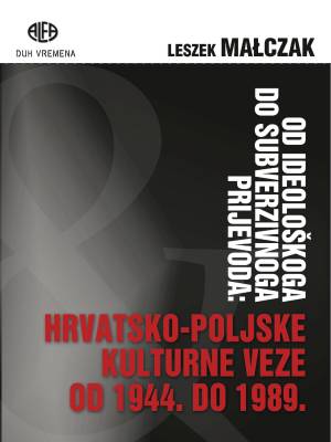 Od ideološkog do subverzivnoga prijevoda: Hrvatsko - Poljske kulturne veze od 1944. do 1989.