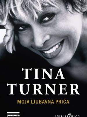 Tina Turner: Moja ljubavna priča - autobiografija