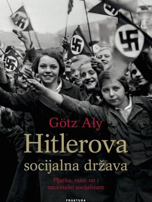 Hitlerova socijalna država - TRENUTNO NEDOSTUPNO