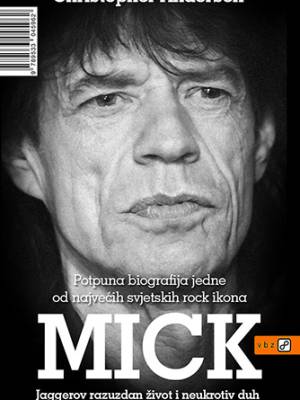 Mick: Jaggerov razuzdan život i neukrotiv duh