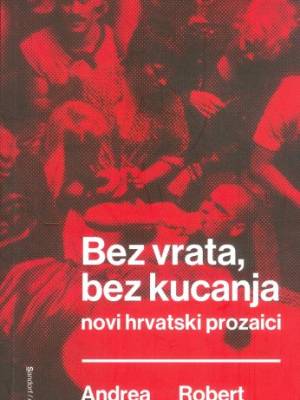Bez vrata, bez kucanja: novi hrvatski prozaici