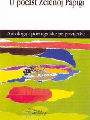 U počast Zelenoj Papigi: antologija portugalske pripovijetke TRENUTNO NEDOSTUPNO