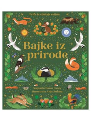 Bajke iz prirode: Priče iz cijeloga svijeta