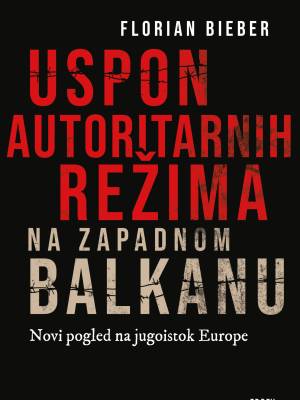 Uspon autoritarnih režima na zapadnom Balkanu