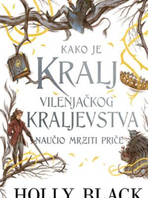 Kako je kralj Vilenjačkog kraljevstva naučio mrziti priče