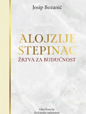 Alojzije Stepinac - žrtva za budućnost