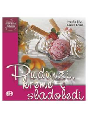 Mala škola kuhanja: Pudinzi, kreme i sladoledi