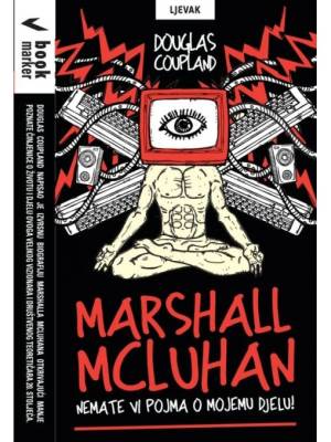 Marshall McLuhan: nemate vi pojma o mojemu djelu!