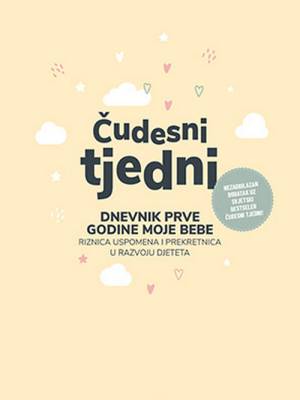 Čudesni tjedni: Dnevnik prve godine moje bebe