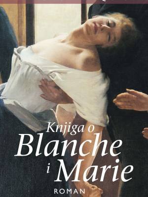 Knjiga o Blanche i Marie TRENUTNO NEDOSTUPNO