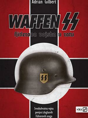 Waffen SS – Hitlerova vojska u ratu
