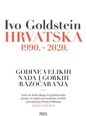 Hrvatska 1990. - 2020.  Godine velikih nada i godine razočarenja