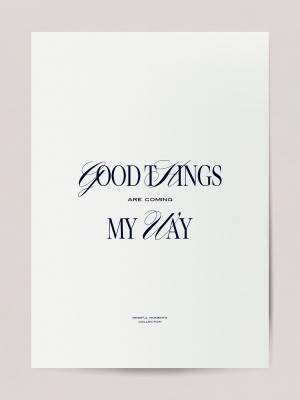 Plakat "Good things are coming my way"