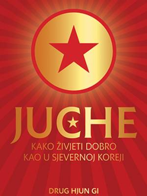 Juche – kako živjeti dobro kao u sjevernoj Koreji