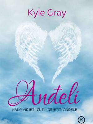 Anđeli – kako vidjeti, čuti i osjetiti anđele TRENUTNO NEDOSTUPNO
