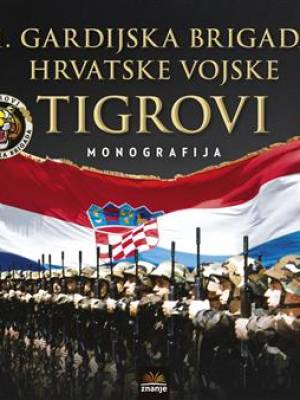 Prva gardijska brigada Hrvatske vojske Tigrovi - monografija TRENUTNO NEDOSTUPNO