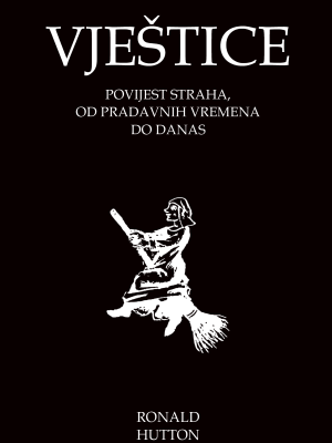 Vještice – povijest straha PRETPRODAJA - ISKORISTI POPUST - PRETPRODAJA DO 12. 11. 2024.