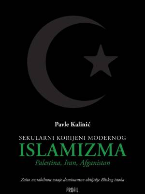 Sekularni korijeni modernog islamizma: Palestina, Iran, Afganistan NEDOSTUPNO