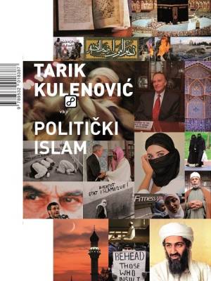 Politički islam: osnovni pojmovi, autori i skupine jednog modernog političkog pokreta