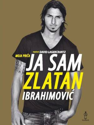 Ja sam Zlatan Ibrahimović: moja priča