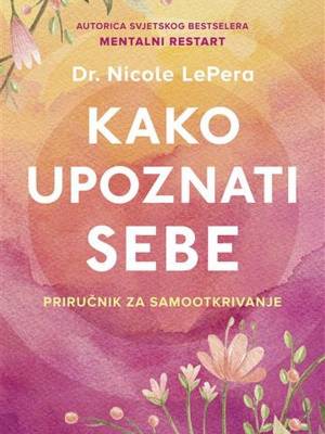 Kako upoznati sebe: priručnik za samootkrivanje PRETPRODAJA DO 11. 11.2024.