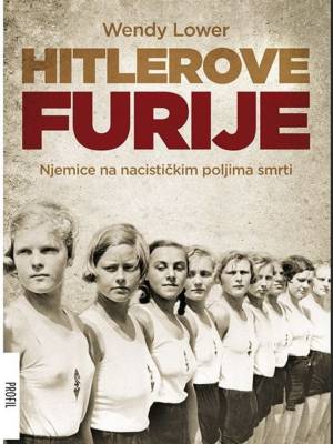 Hitlerove furije: Njemice u nacističkim poljima smrti