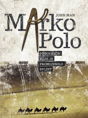 Marko Polo Marko Polo ili Putovanje koje je promijenilo svijet