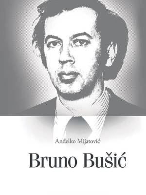 Bruno Bušić - prilog istraživanju života i djelovanja : (1939.-1978.)