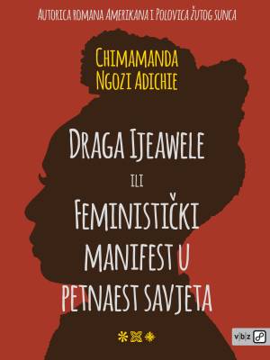 Draga Ijeawele, ili Feministički manifest u petnaest savjeta