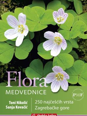 Flora Medvednice - 250 najčešćih vrsta Zagrebačke gore