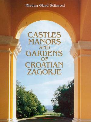 Castles Manors and Gardens of Croatian Zagorje