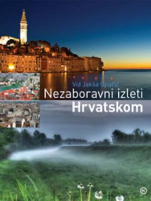 Nezaboravni izleti Hrvatskom