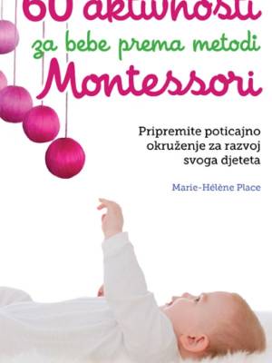 60 aktivnosti za bebe prema metodi Montessori