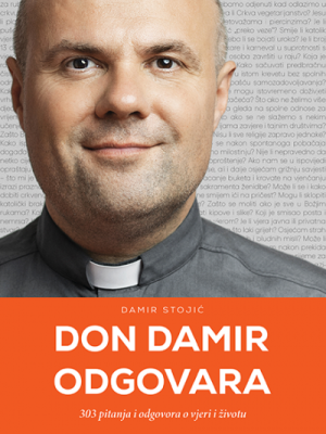 Don Damir odgovara : 303 pitanja i odgovora o vjeri i životu
