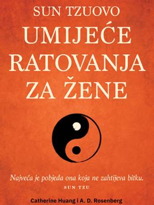 Sun Tzuovo umijeće ratovanja za žene PRETPRODAJA - ISKORISTI -10 % POPUSTA - DO 19. 10. 2024.