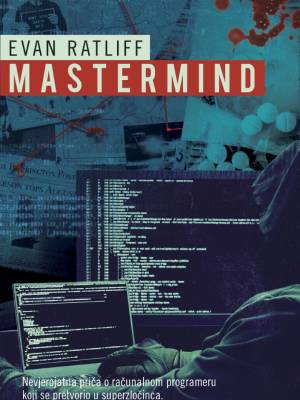 Mastermind : droge, carstvo, ubojstva, izdaja