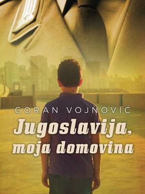Jugoslavija, moja domovina TRENUTNO NEDOSTUPNO