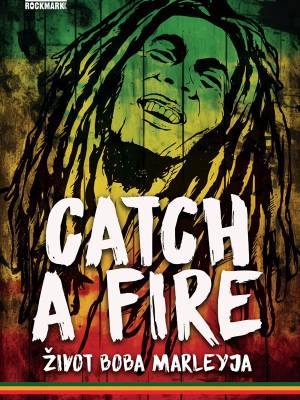 Catch a Fire: Život Boba Marley