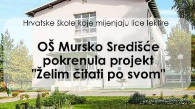 Hrvatske škole mijenjaju lice lektire - Osnovna škola Mursko Središće pokrenula projekt "Želim čitati po svom"