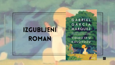 Gabriel García Márquez i njegov "izgubljeni" roman -  "Vidimo se u kolovozu" stiže uskoro u Hrvatsku! - posljednji roman jednog od najvećih, najvažnijih, ali i najomlijenijih pisaca