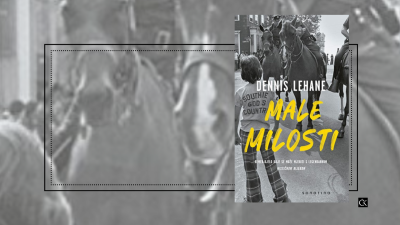 Male milosti – Dennis Lehane - priča o osveti, obitelji i ljubavi, ali i o duboko ukorijenjenim predrasudama i klasnim razlikama