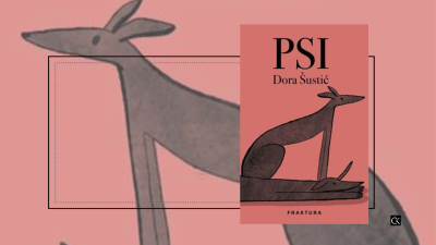 Psi – Dora Šustić - hipnotičan, bolan i dojmljiv roman o jednoj ljubavi