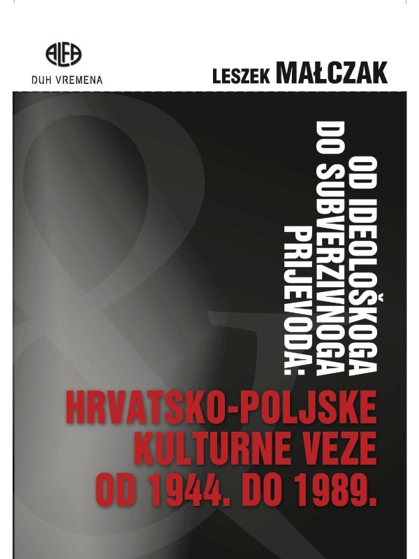Od ideološkog do subverzivnoga prijevoda: Hrvatsko - Poljske kulturne veze od 1944. do 1989. 639