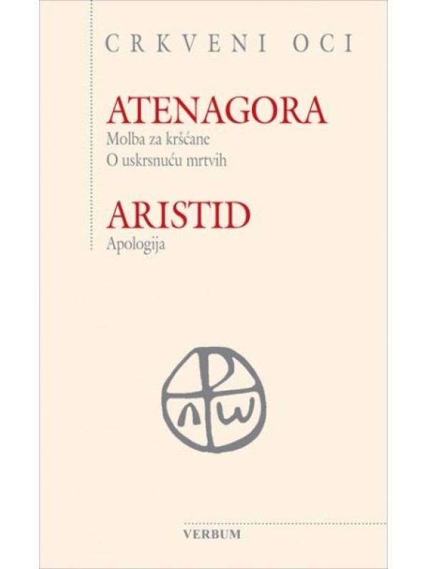 Atenagora: Molba za kršćane. O uskrsnuću mrtvih/Aristid: Apologija 9217