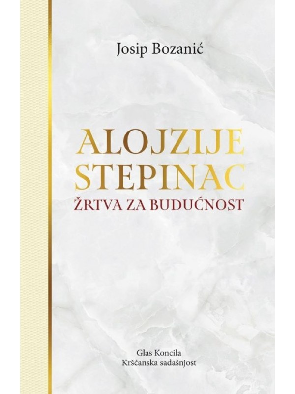 Alojzije Stepinac - žrtva za budućnost 13363