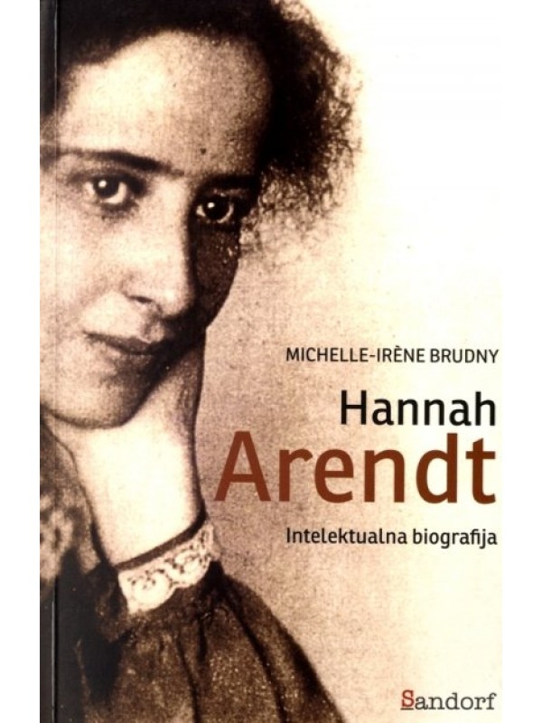 Hannah Arendt: intelektualna biografija 2009