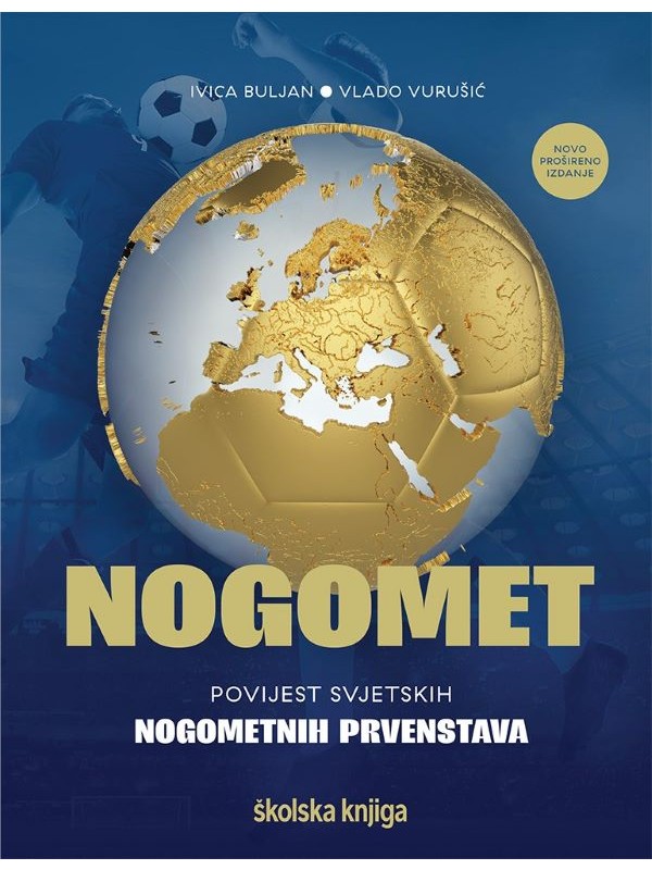 Nogomet - povijest svjetskih nogometnih prvenstava - U DOTISKU - KUPOVINA NIJE MOGUĆA 11214