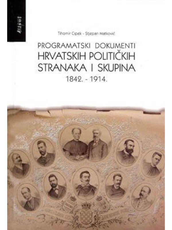 Programatski dokumenti hrvatskih političkih stranaka i skupina: 1842. - 1914. TRENUTNO NEDOSTUPNO 2309