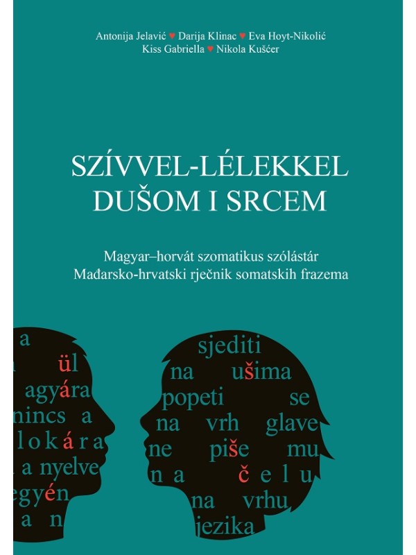 Dušom i srcem: mađarsko-hrvatski rječnik somatskih frazema 5362