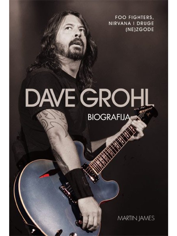 Dave Grohl: biografija: Foo Fighters, Nirvana i druge (ne)zgode 4707